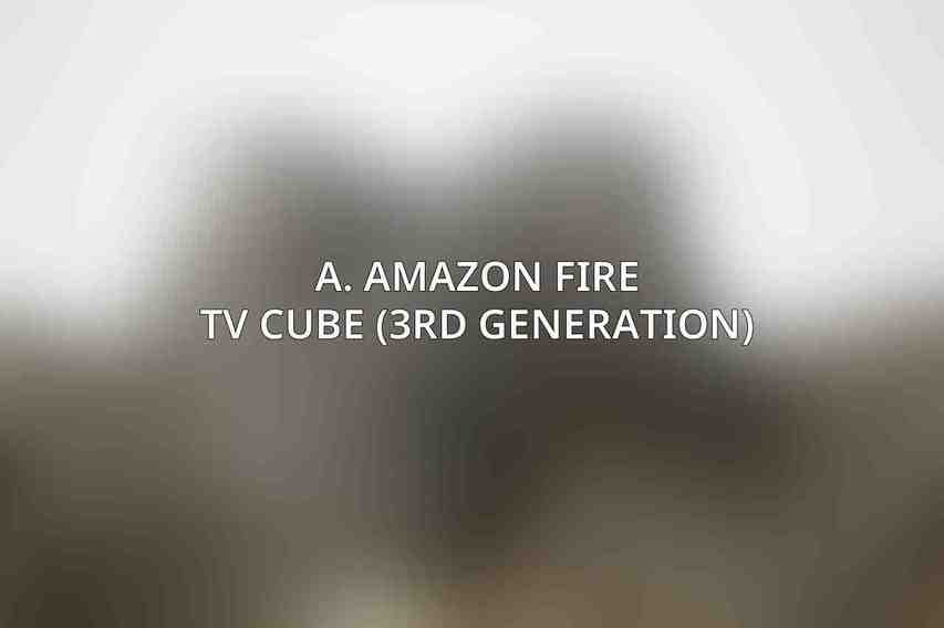 A. Amazon Fire TV Cube (3rd Generation)