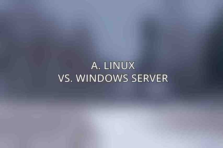 A. Linux vs. Windows Server