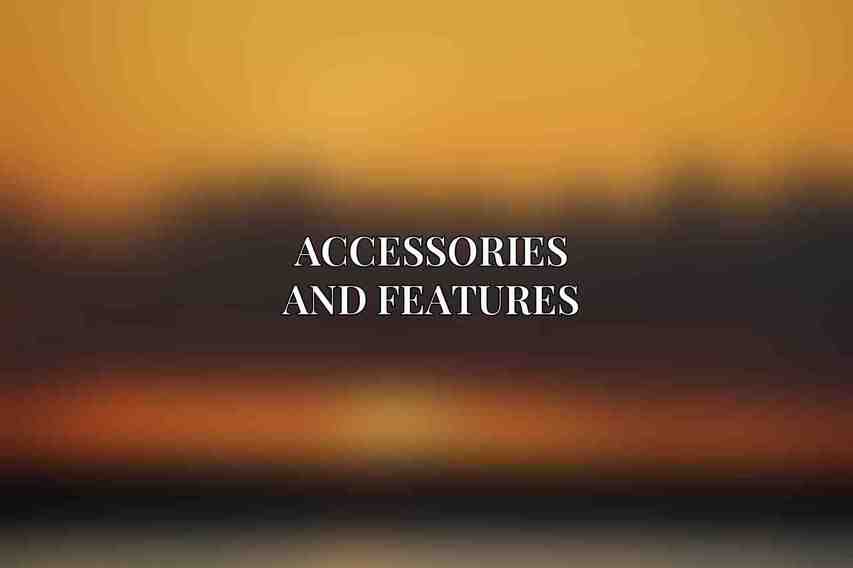 Accessories and Features