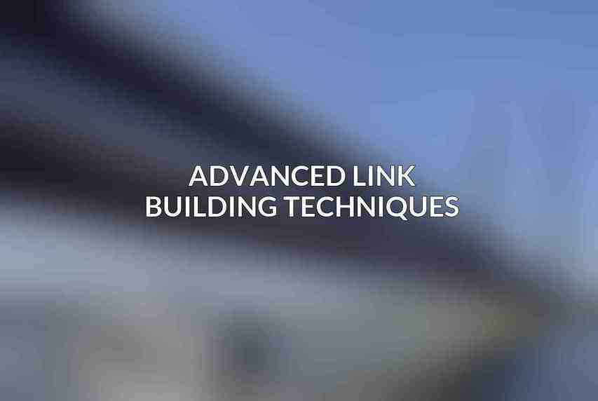 Advanced Link Building Techniques