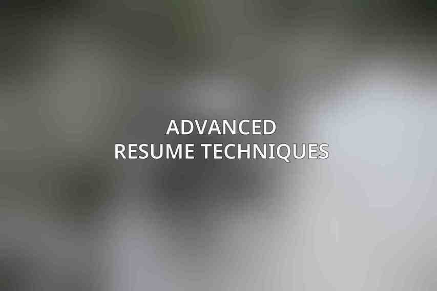 Advanced Resume Techniques
