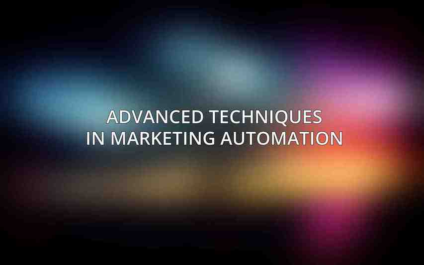 Advanced Techniques in Marketing Automation