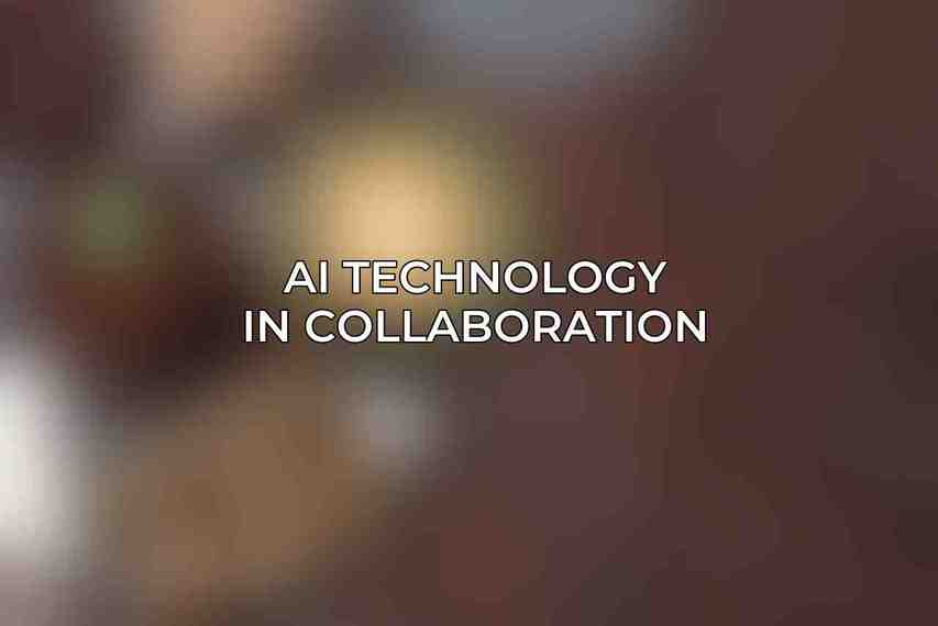 AI Technology in Collaboration