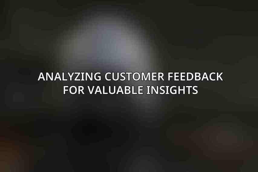 Analyzing Customer Feedback for Valuable Insights