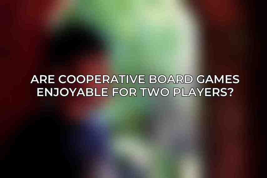 Are cooperative board games enjoyable for two players?