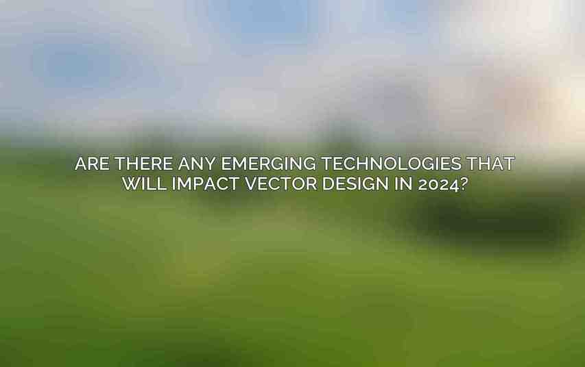 Are there any emerging technologies that will impact vector design in 2024?