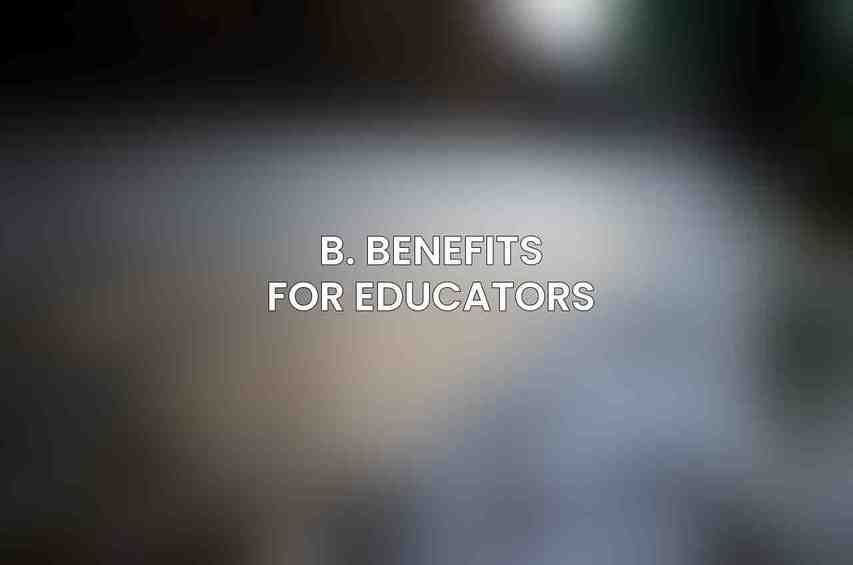 B. Benefits for Educators