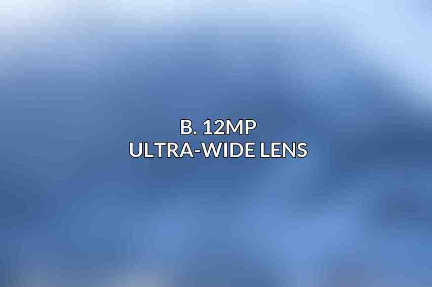 B. 12MP Ultra-Wide Lens
