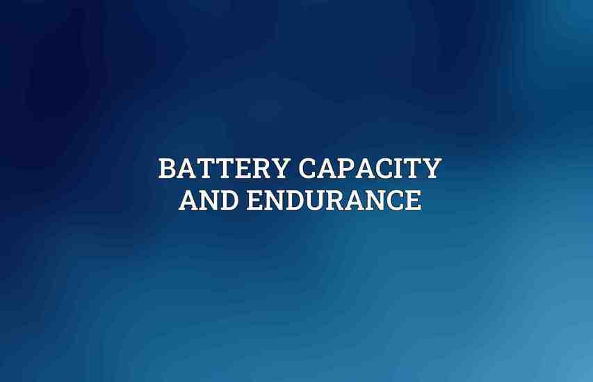 Battery Capacity and Endurance