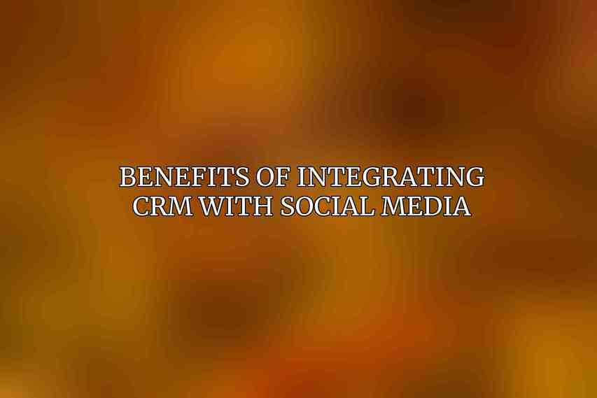 Benefits of Integrating CRM with Social Media