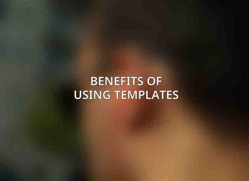 Benefits of Using Templates