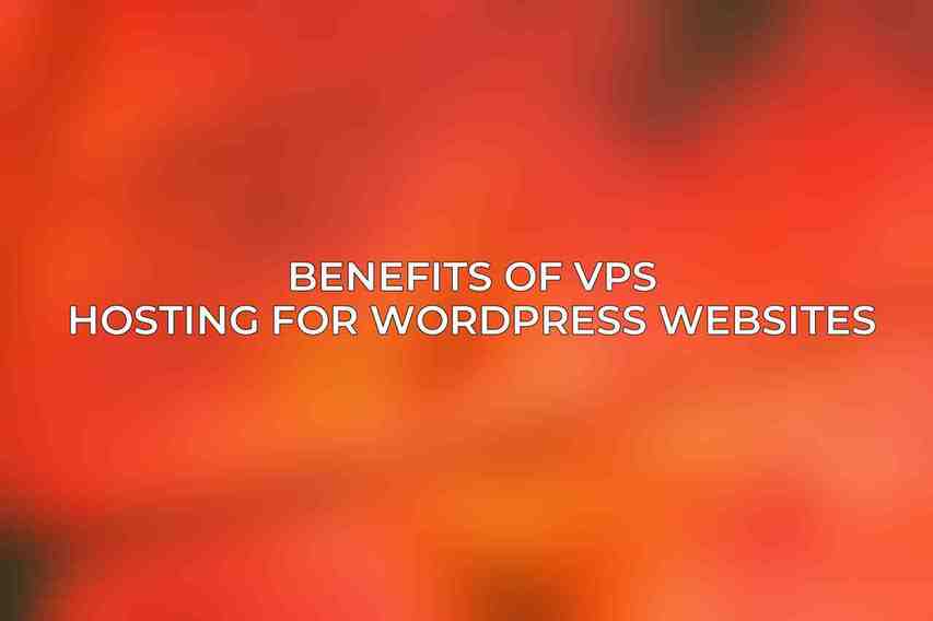 Benefits of VPS Hosting for WordPress Websites