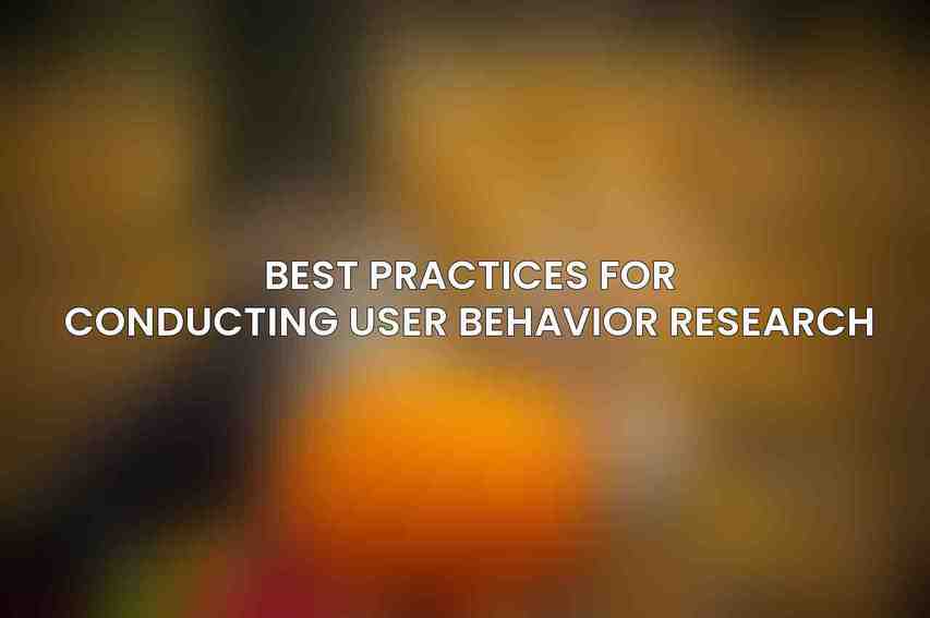 Best Practices for Conducting User Behavior Research