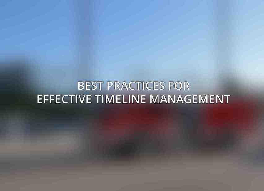 Best Practices for Effective Timeline Management