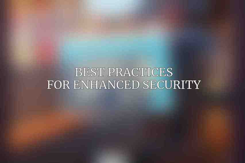 Best Practices for Enhanced Security