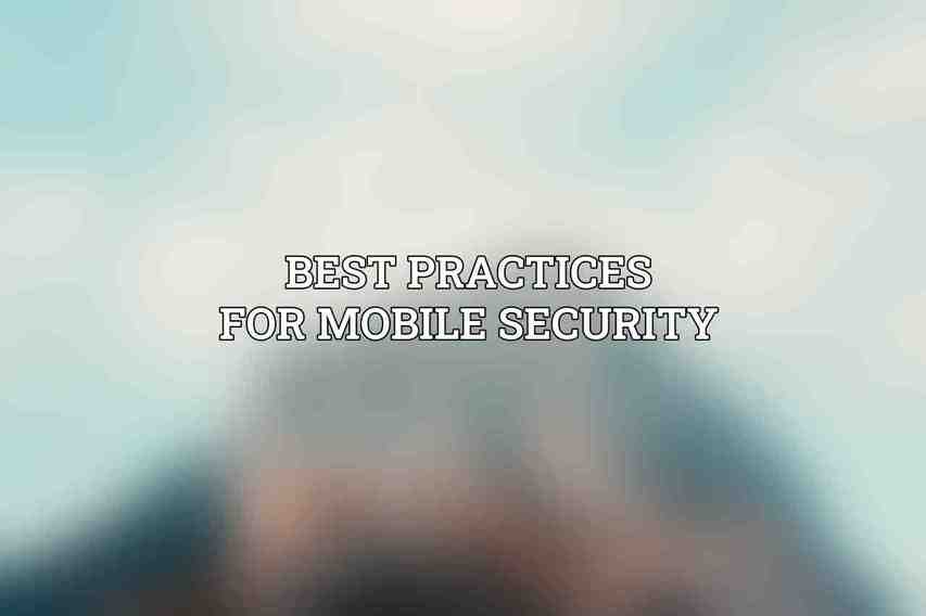 Best Practices for Mobile Security