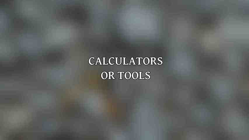 Calculators or Tools