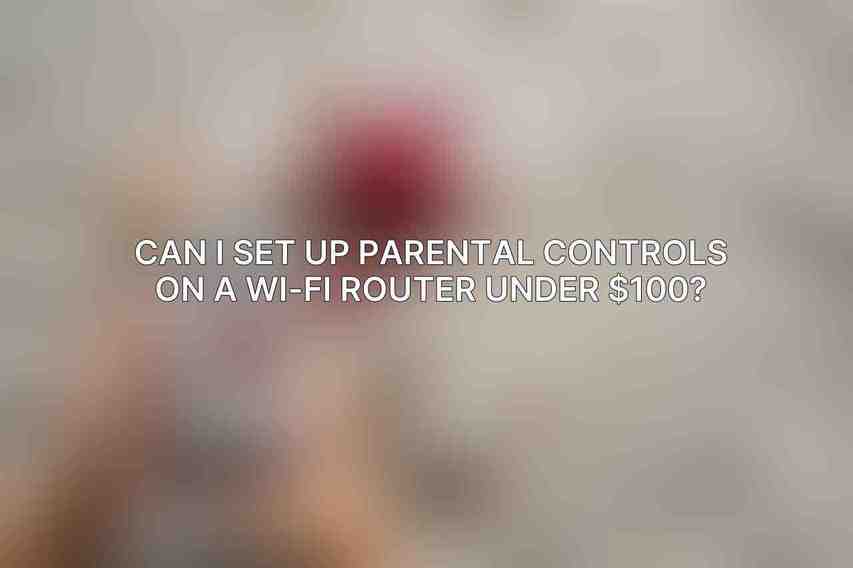 Can I set up parental controls on a Wi-Fi router under $100?