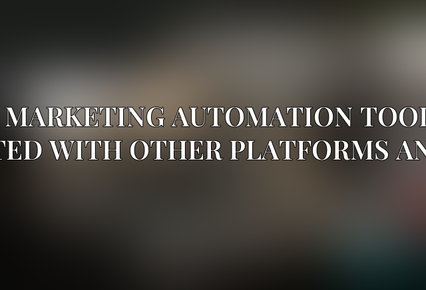 Can marketing automation tools be integrated with other platforms and tools?