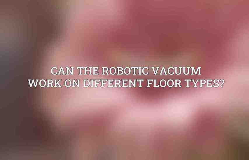 Can the robotic vacuum work on different floor types?