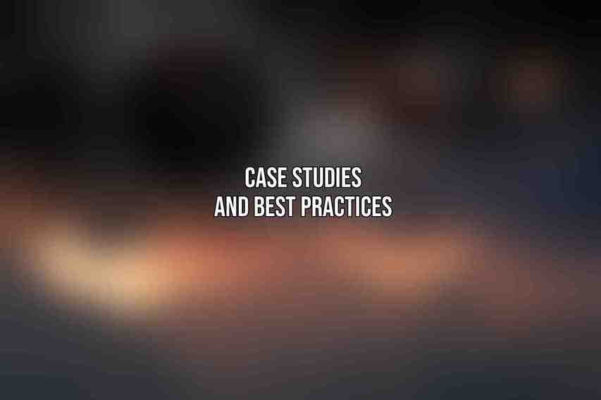 Case Studies and Best Practices