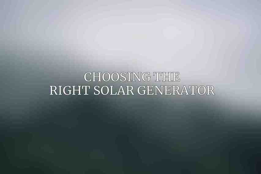 Choosing the Right Solar Generator