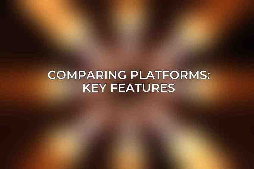 Comparing Platforms: Key Features