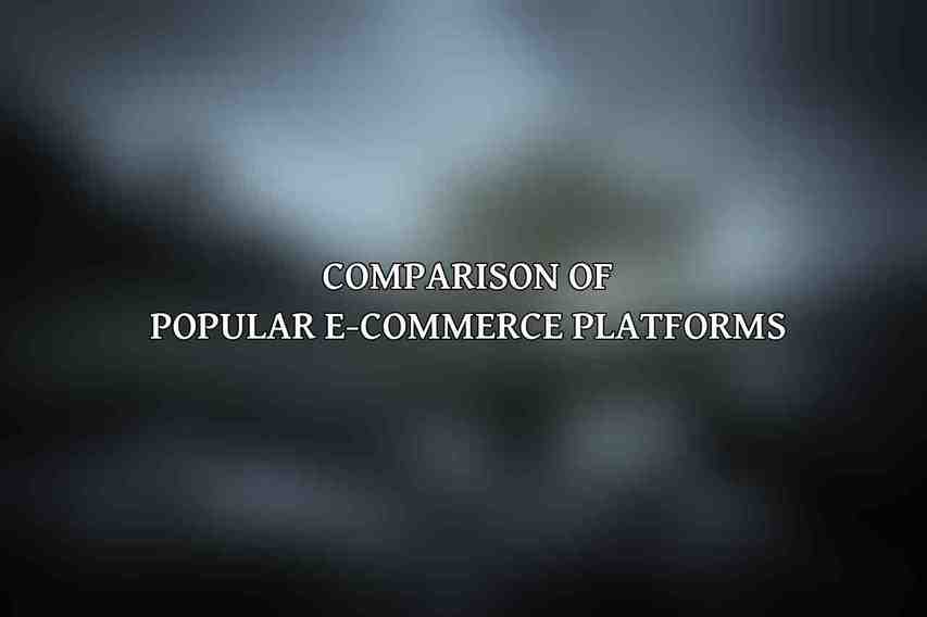 Comparison of Popular E-commerce Platforms:
