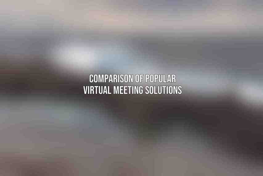 Comparison of Popular Virtual Meeting Solutions
