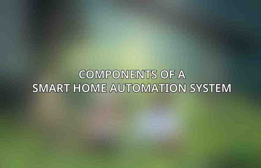 Components of a Smart Home Automation System