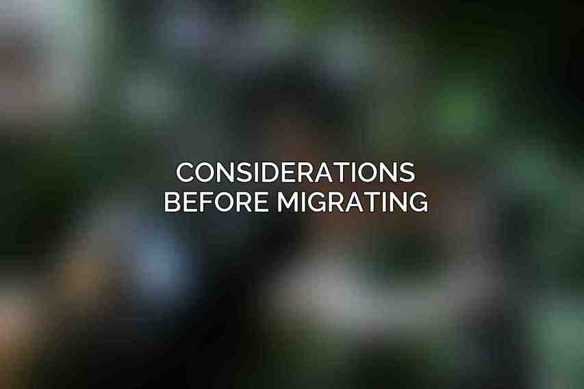 Considerations Before Migrating:
