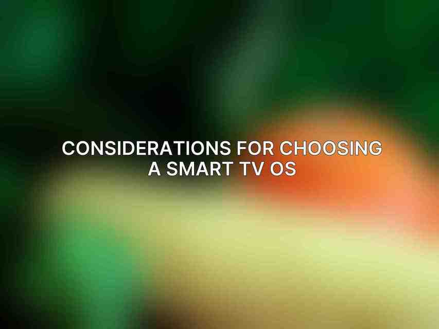 Considerations for Choosing a Smart TV OS