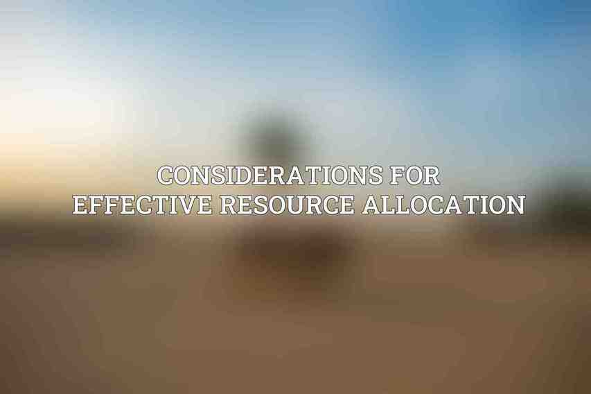 Considerations for Effective Resource Allocation