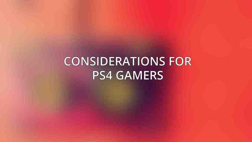 Considerations for PS4 Gamers