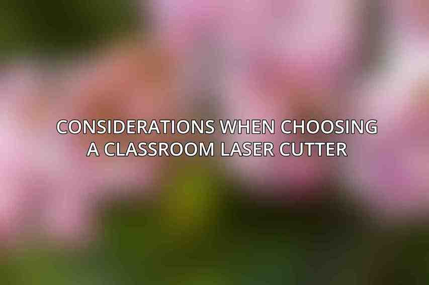 Considerations When Choosing a Classroom Laser Cutter