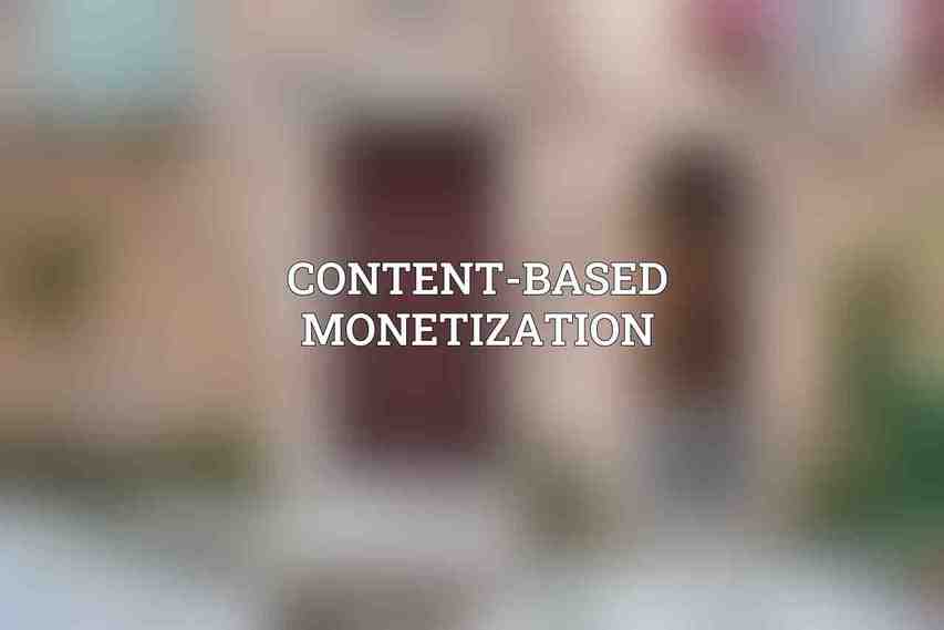 Content-Based Monetization