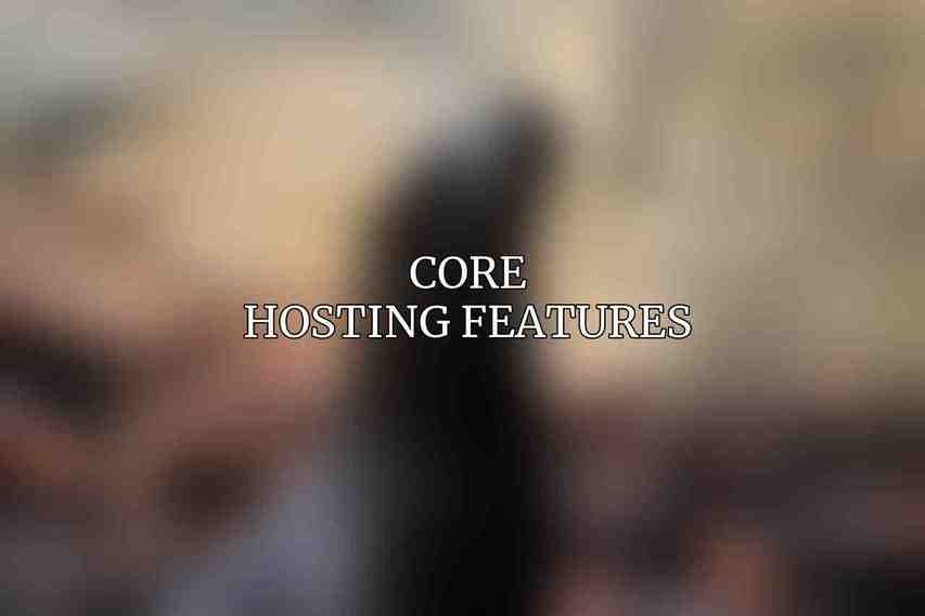 Core Hosting Features