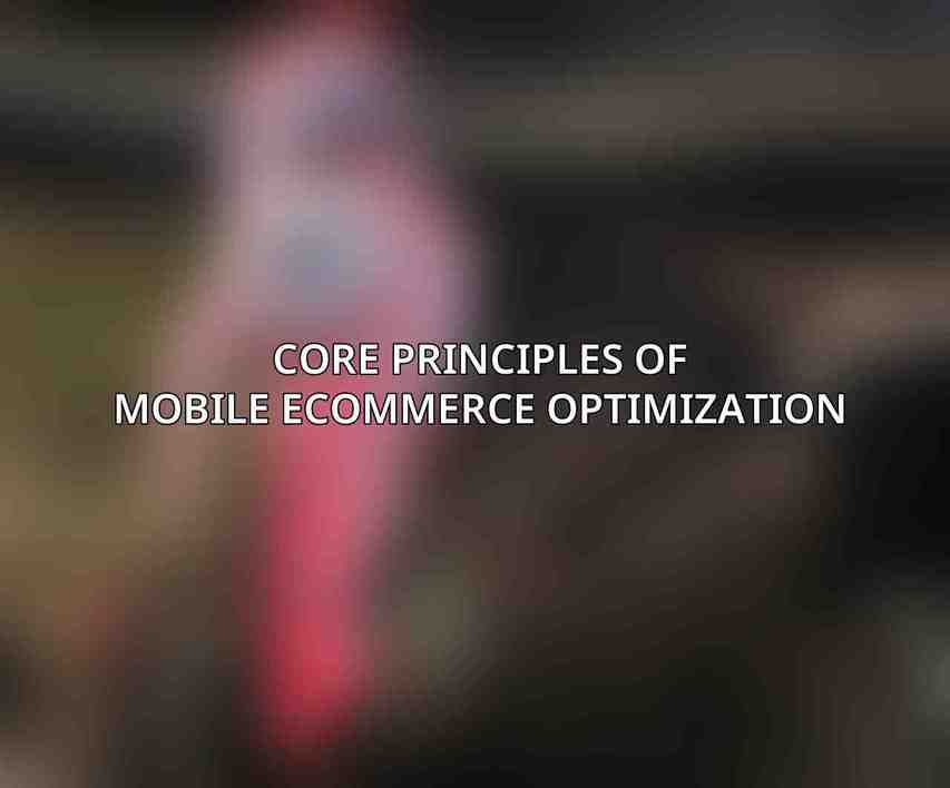 Core Principles of Mobile eCommerce Optimization