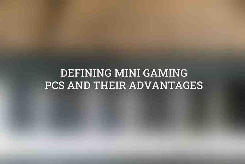 Defining Mini Gaming PCs and Their Advantages