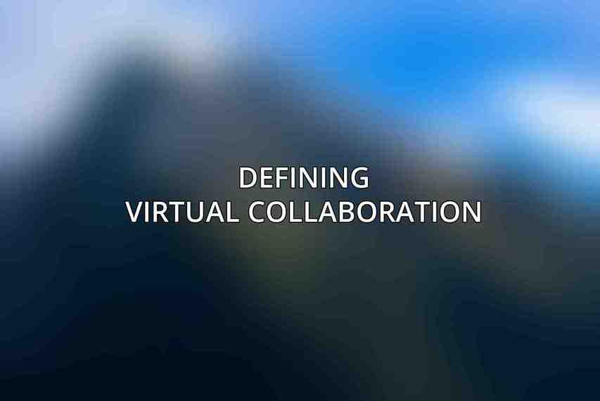 Defining Virtual Collaboration