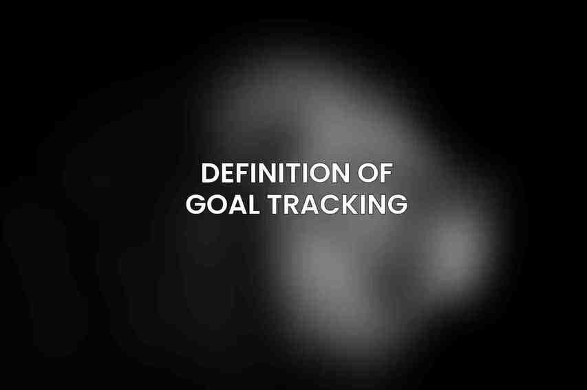Definition of Goal Tracking
