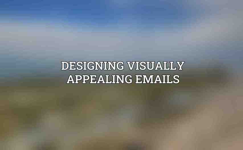 Designing Visually Appealing Emails