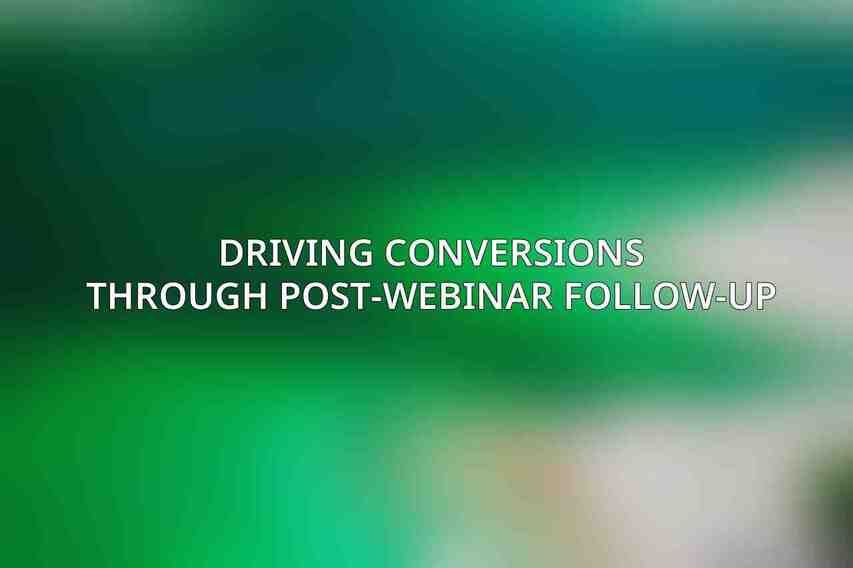 Driving Conversions through Post-Webinar Follow-Up