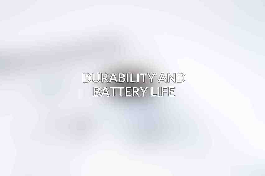 Durability and Battery Life
