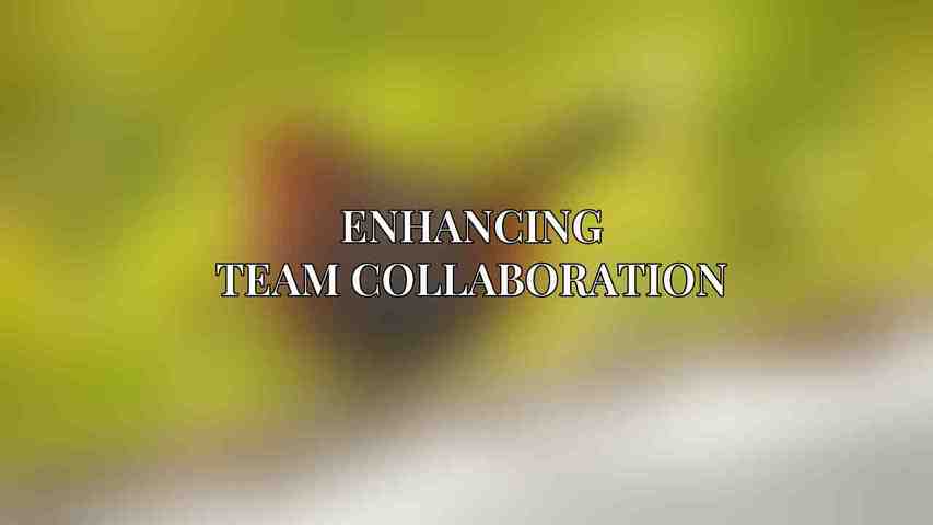 Enhancing Team Collaboration