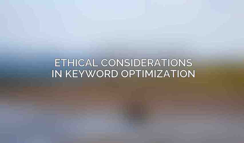 Ethical Considerations in Keyword Optimization