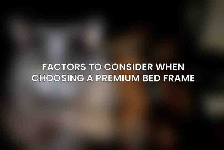Factors to Consider When Choosing a Premium Bed Frame