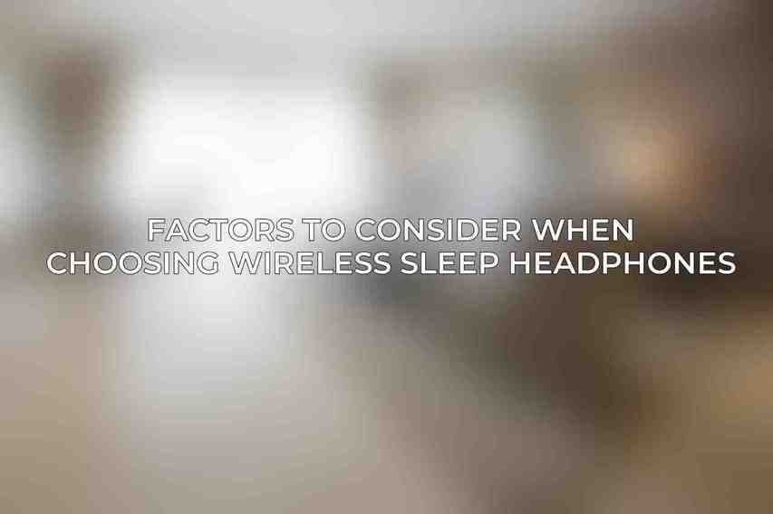 Factors to Consider When Choosing Wireless Sleep Headphones