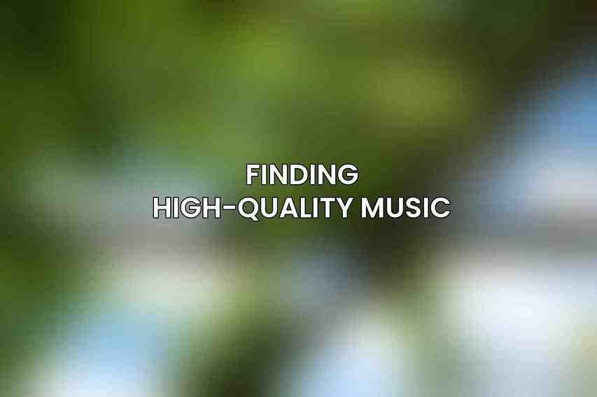 Finding High-Quality Music