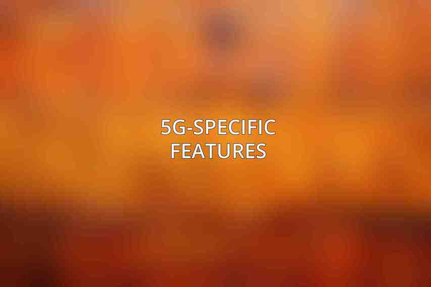 5G-Specific Features